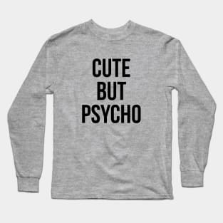 cute but psycho Long Sleeve T-Shirt